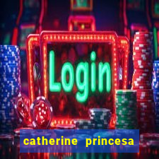 catherine princesa de gales